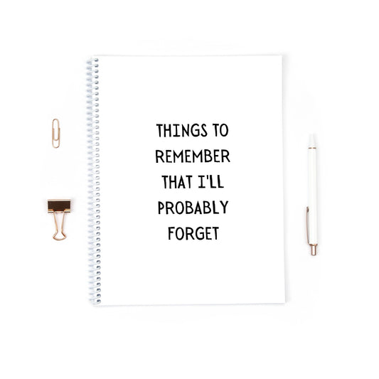 Funny Notebook | Things To Remember That I'll Probably Forget | Quote Notebook