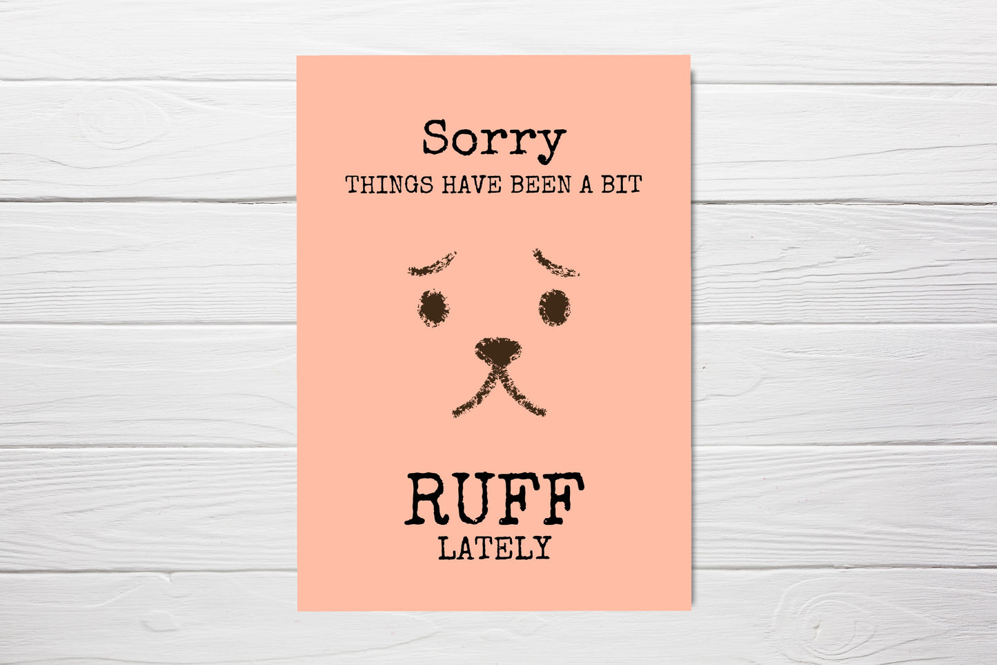 Sorry Card | Sorry Things Have Been A Bit Ruff Lately | Thinking Of You Card