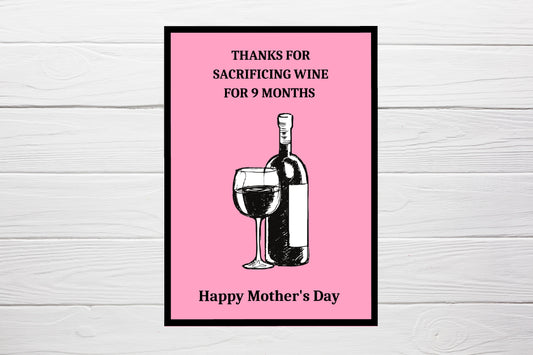 Mother's Day Card | Thanks For Sacrificing Wine For 9 Months | Funny Card