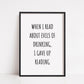 Quote Print | When I Read About The Evils Of Drinking, I Gave Up Reading | Funny Print