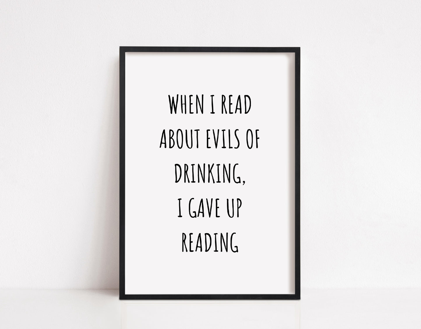 Quote Print | When I Read About The Evils Of Drinking, I Gave Up Reading | Funny Print