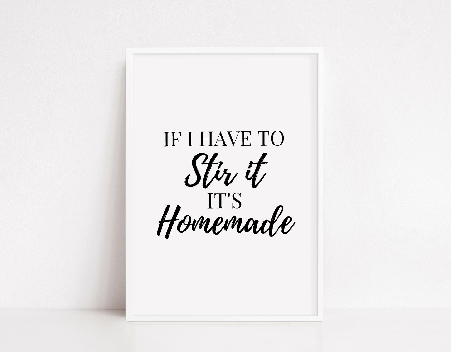 Kitchen Print | If I Have To Stir It, It's Homemade | Quote Print | House Print | Home Print | Funny Print