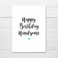 Birthday Card | Happy Birthday Handsome | Card For Him