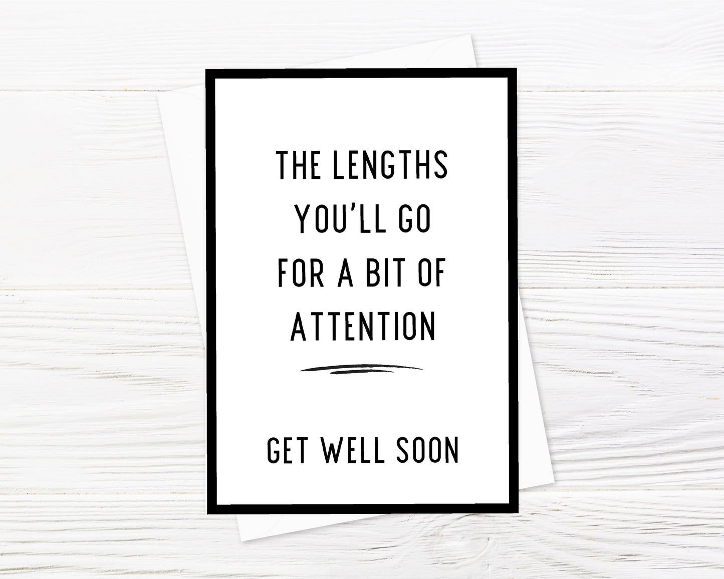 Thinking Of You Card | The Lengths You'll Go For A Bit Of Attention | Funny Card | Get Well Soon Card | Banter Card