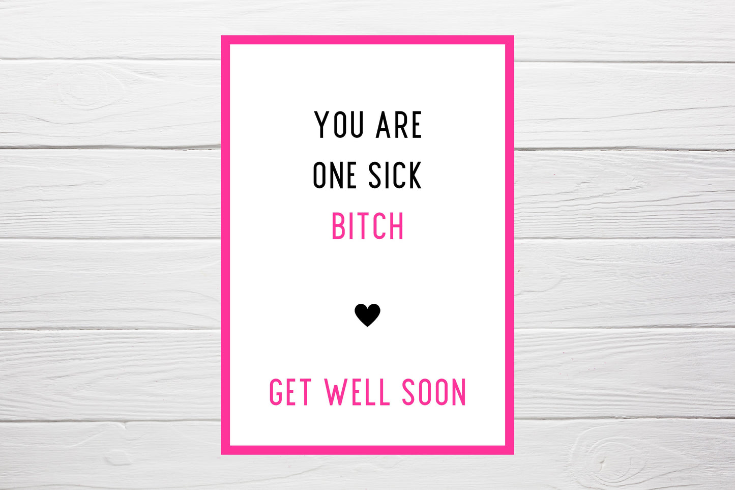 Thinking Of You Card | You Are One Sick Bitch | Funny Card | Get Well Soon Card | Banter Card