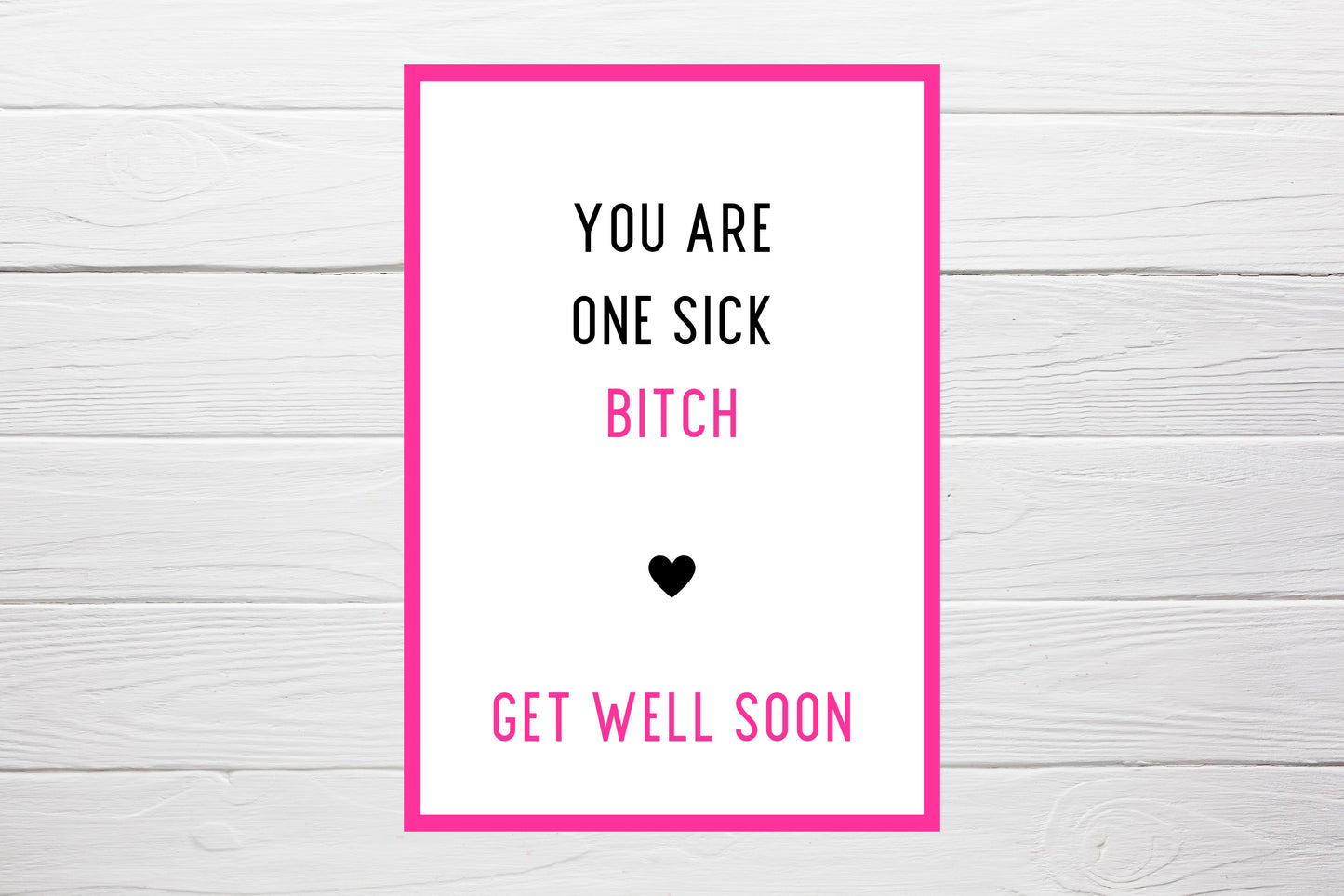 Thinking Of You Card | You Are One Sick Bitch | Funny Card | Get Well Soon Card | Banter Card