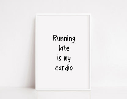 Quote Print | Running Late Is My Cardio | Fitness Print | Gym Print