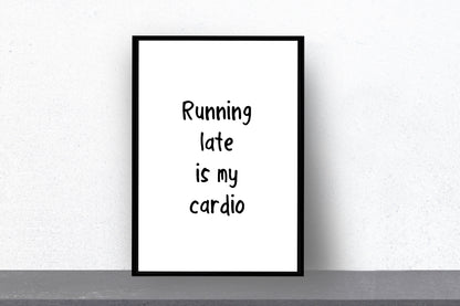 Quote Print | Running Late Is My Cardio | Fitness Print | Gym Print