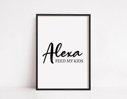 Kitchen Print | Alexa, Feed My Kids | Quote Print | House Print | Home Print | Funny Print - Dinky Designs
