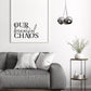 Home Print | Our Beautiful Chaos | House Prints | Wall Art | Quote Print