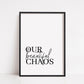 Home Print | Our Beautiful Chaos | House Prints | Wall Art | Quote Print