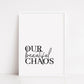 Home Print | Our Beautiful Chaos | House Prints | Wall Art | Quote Print