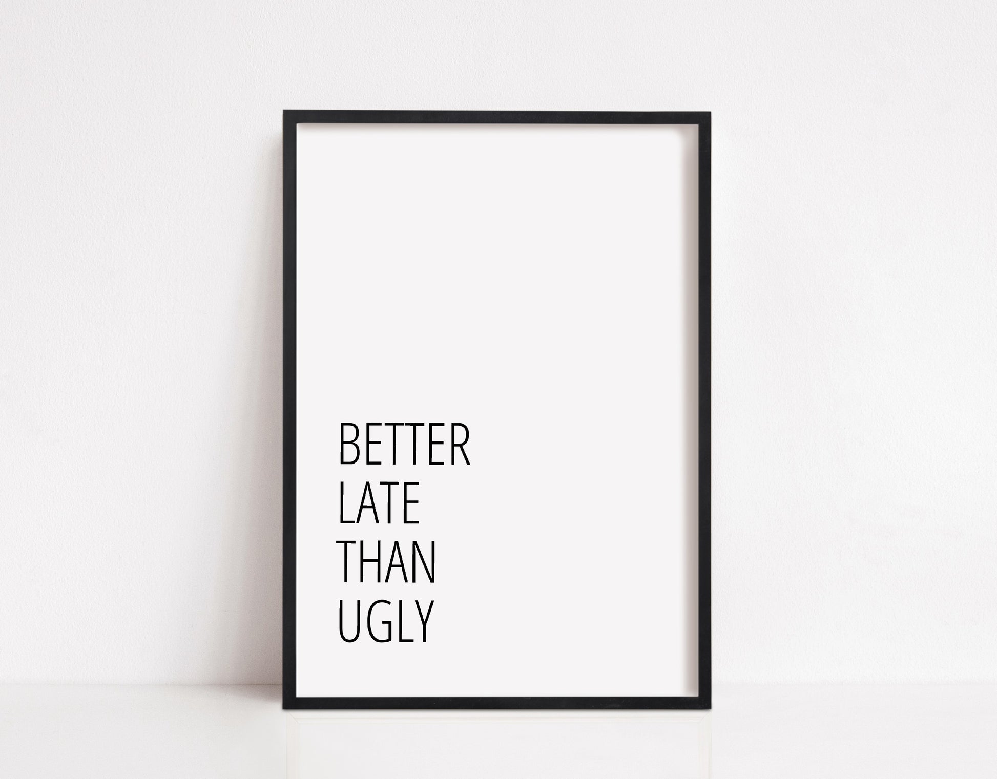 Quote Print | Better Late Than Ugly | Funny Print - Dinky Designs