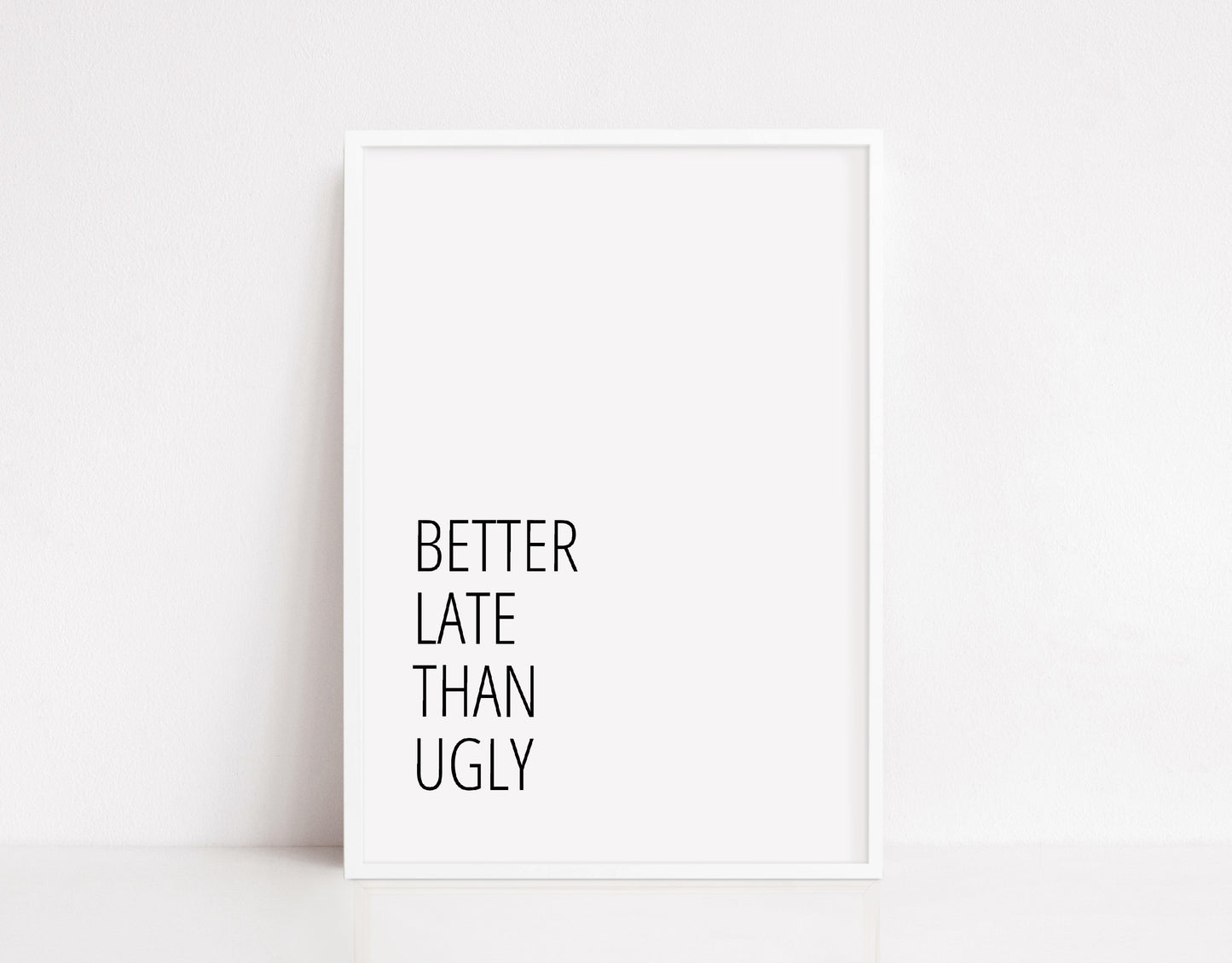 Quote Print | Better Late Than Ugly | Funny Print - Dinky Designs