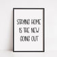 Quote Print | Staying Home Is The New Going Out | Funny Print