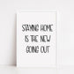 Quote Print | Staying Home Is The New Going Out | Funny Print