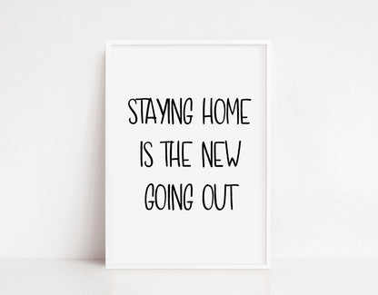 Quote Print | Staying Home Is The New Going Out | Funny Print