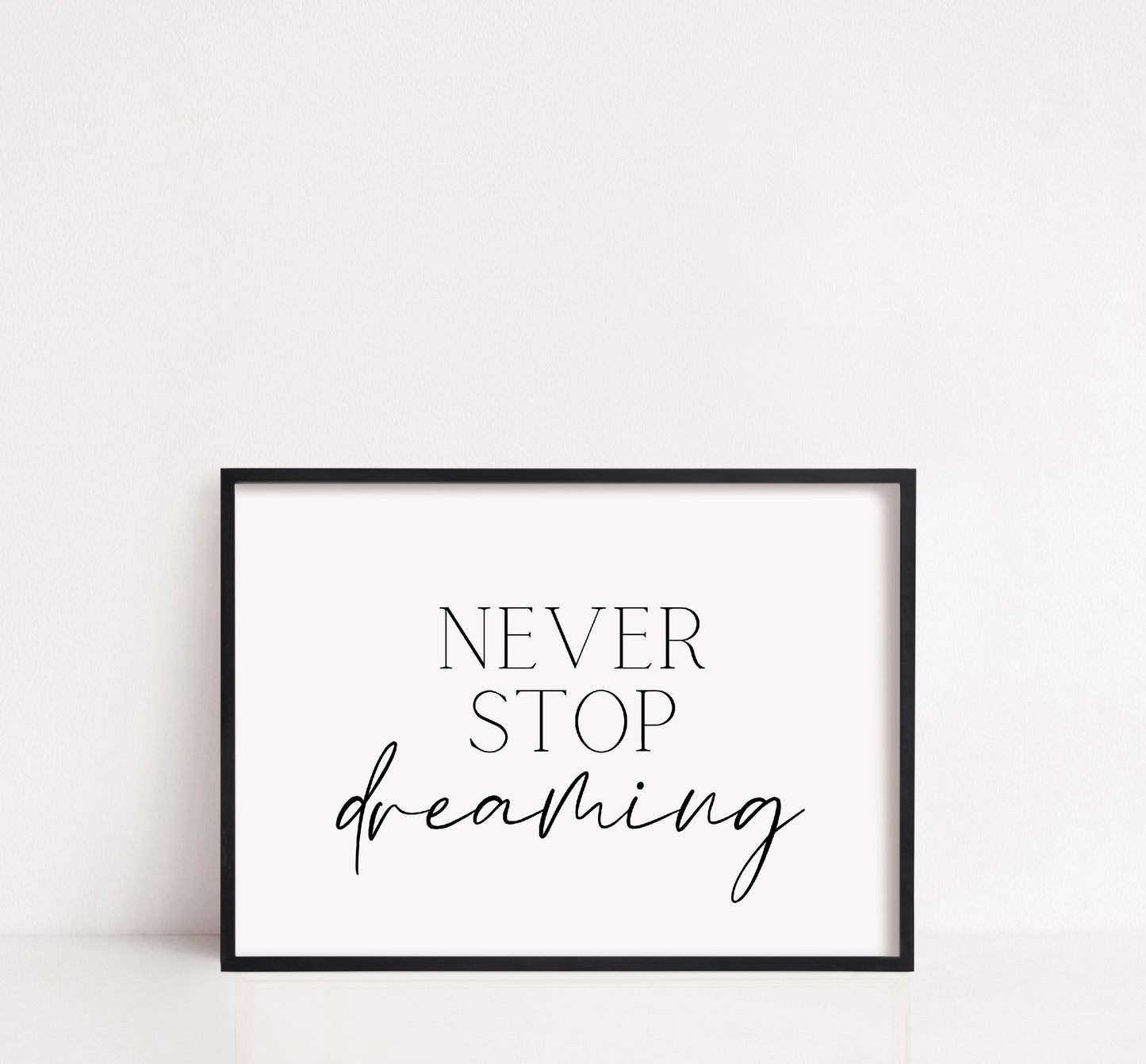 Bedroom Print | Never Stop Dreaming | Quote Print - Dinky Designs
