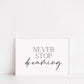 Bedroom Print | Never Stop Dreaming | Quote Print - Dinky Designs
