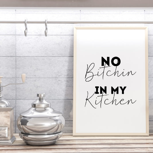 Kitchen Print | No Bitchin In My Kitchen | Quote Print
