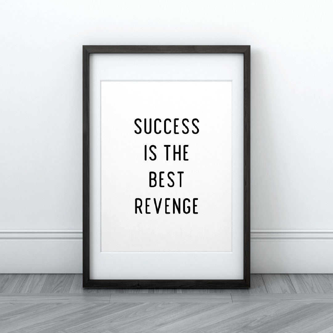 Quote Print | Success Is The Best Revenge | Positive Print | Motivational Print