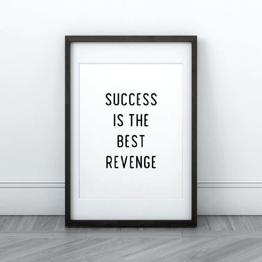 Quote Print | Success Is The Best Revenge | Positive Print | Motivational Print