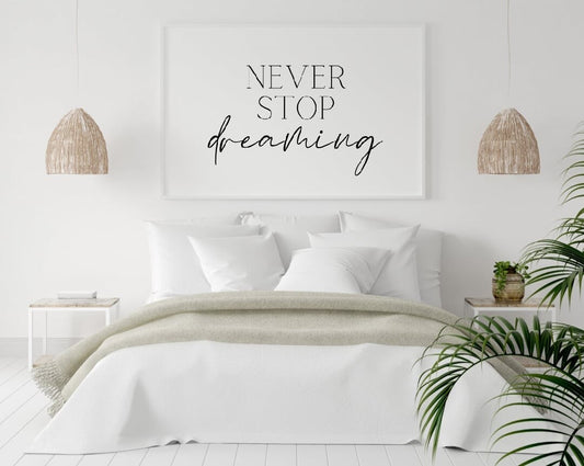 Bedroom Print | Never Stop Dreaming | Quote Print - Dinky Designs