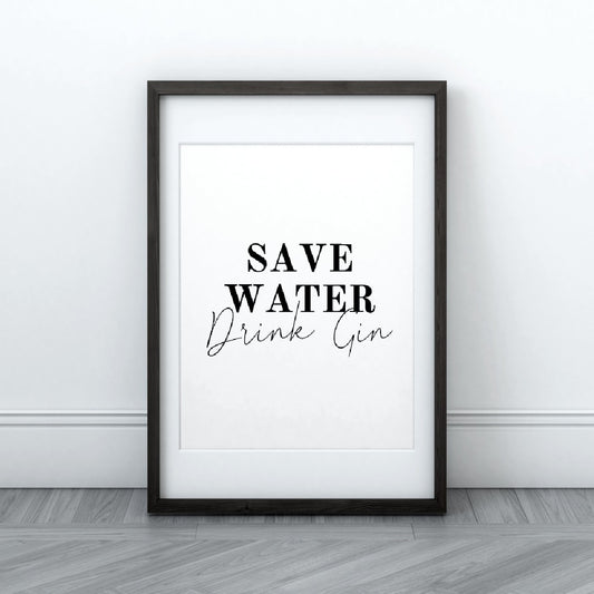 Kitchen Print | Save Water, Drink Gin! | Quote Print | Gin Print