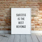 Quote Print | Success Is The Best Revenge | Positive Print | Motivational Print