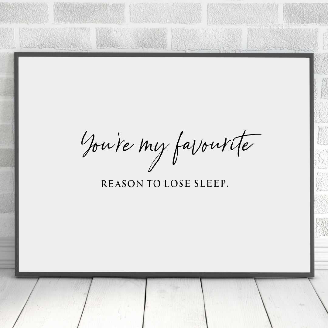 Nursery Print | You're My Favourite Reason To Loose Sleep | Quote Print