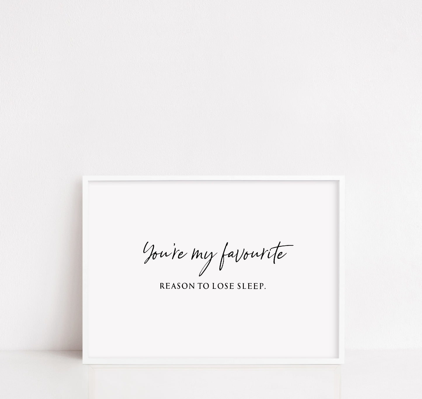 Nursery Print | You're My Favourite Reason To Loose Sleep | Quote Print