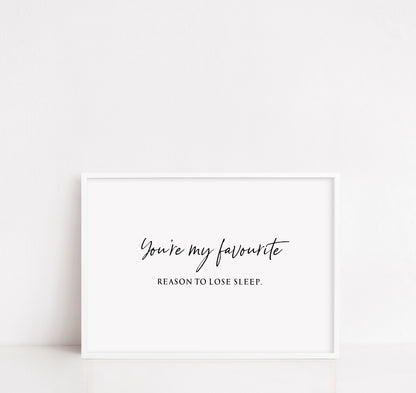 Nursery Print | You're My Favourite Reason To Loose Sleep | Quote Print