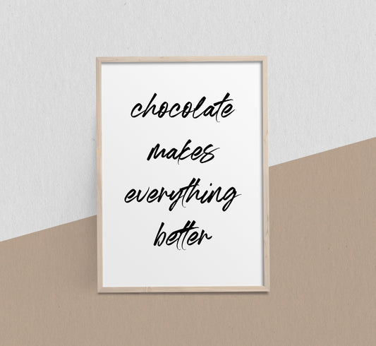 Kitchen Print | Chocolate Makes Everything Better | Quote Print