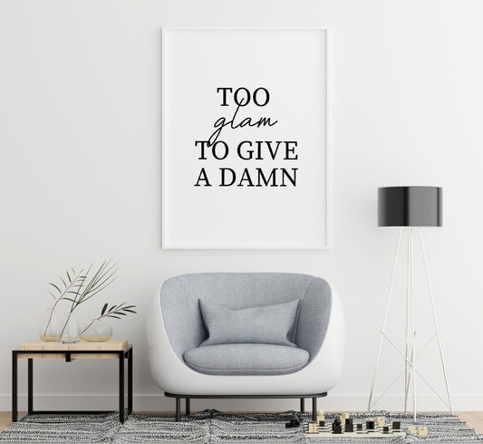 Quote Prints | Too Glam To Give A Damn - Dinky Designs