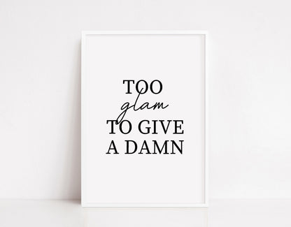 Quote Prints | Too Glam To Give A Damn - Dinky Designs