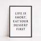 Kitchen Print | Life Is Short, Eat Dessert First | Food Print