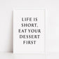 Kitchen Print | Life Is Short, Eat Dessert First | Food Print