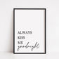 Nursery Print | Always Kiss Me Goodnight | Bedroom Print | Quote Print