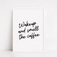 Kitchen Print | Wakeup & Smell The Coffee | Quote Print | Coffee Print