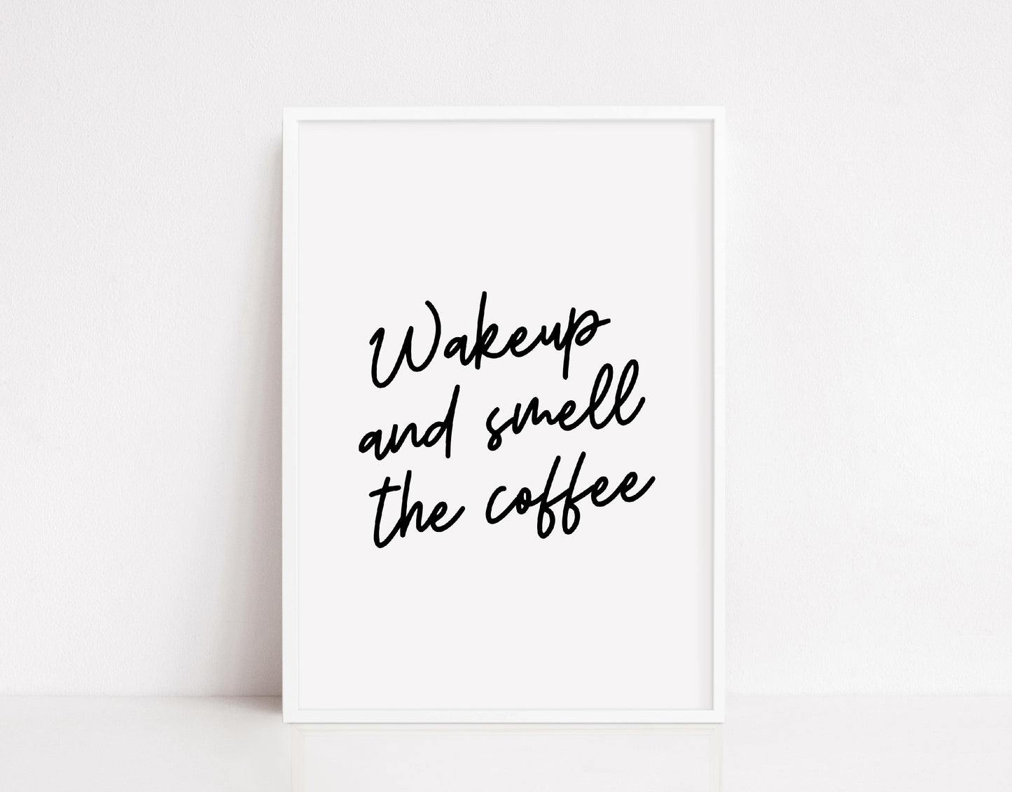 Kitchen Print | Wakeup & Smell The Coffee | Quote Print | Coffee Print
