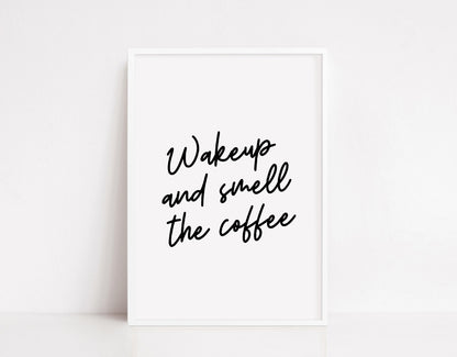Kitchen Print | Wakeup & Smell The Coffee | Quote Print | Coffee Print