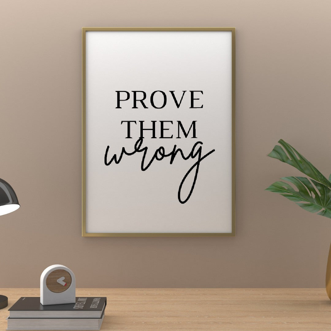 Quote Print | Prove Them wrong | Positive Print | Motivational Print