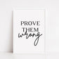 Quote Print | Prove Them wrong | Positive Print | Motivational Print