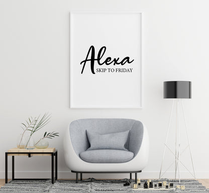 Quote Print | Alexa, Skip To Friday | Funny Print