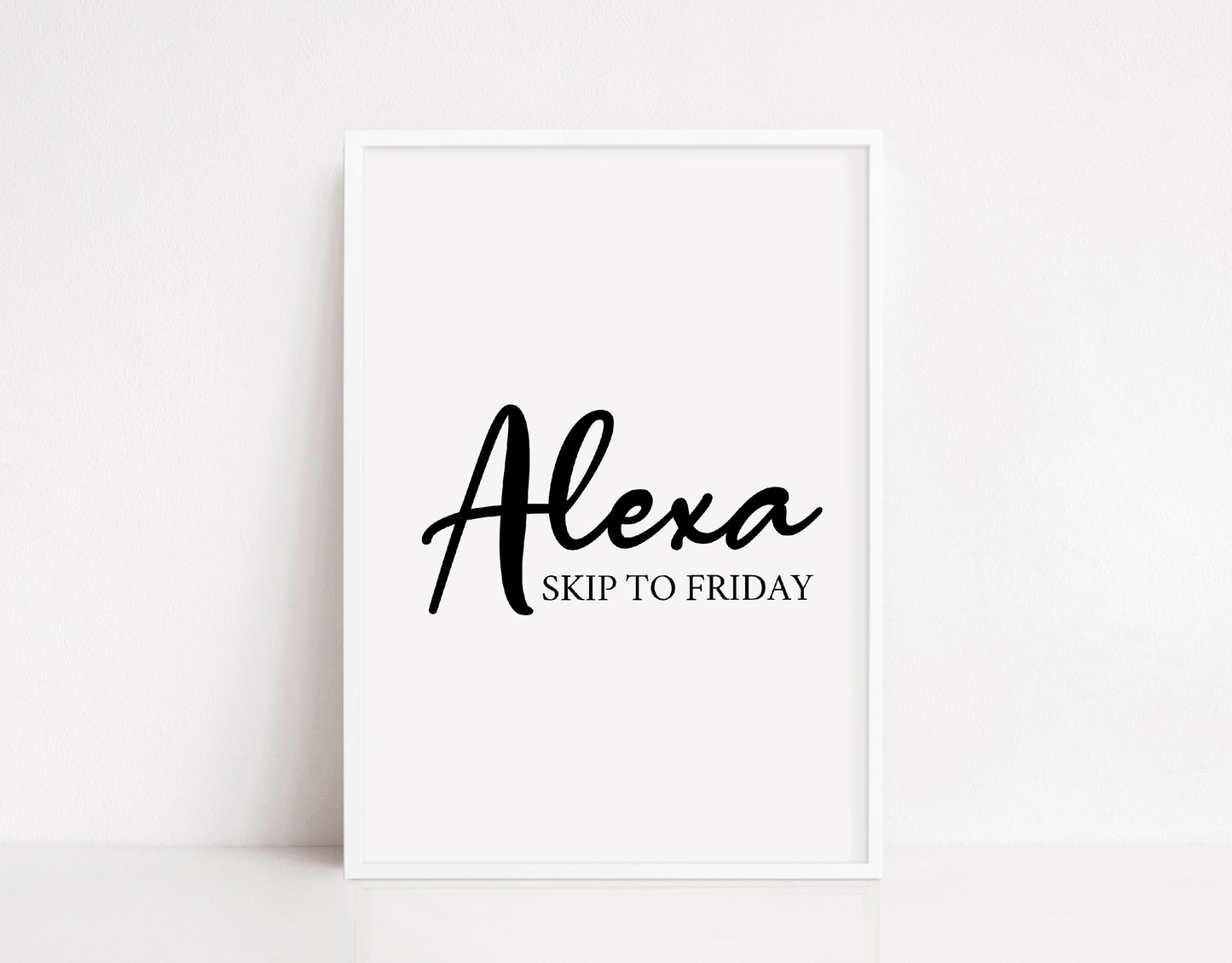 Quote Print | Alexa, Skip To Friday | Funny Print