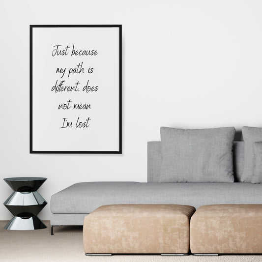 Quote Print | Just Because My Path Is Different, Doesn't Mean I'm Lost | Positive Print | Motivational Print - Dinky Designs