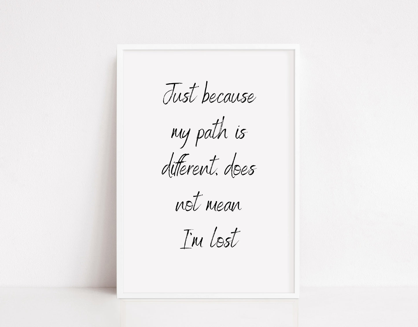 Quote Print | Just Because My Path Is Different, Doesn't Mean I'm Lost | Positive Print | Motivational Print - Dinky Designs