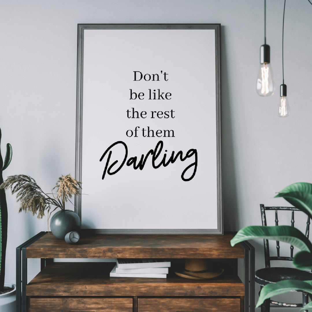 Quote Print | Don't Be Like The Rest Of Them Darling | Motivational Print - Dinky Designs