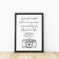 Quote Print | Take The Picture, Capture The Moment, Create The Memories | Positive Print