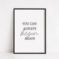 Quote Print | You Can Always Begin Again | Positive Print | Motivational Print | Inspirational Print